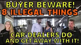 8 ILLEGAL THINGS CAR DEALERSHIPS DO in 2023, AND MOSTLY GET AWAY WITH IT! The Homework Guy