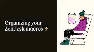 How to: Organize your Zendesk macros in 2024 | Customer success resources