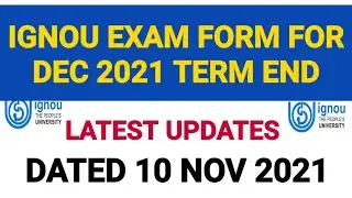 IGNOU EXAM FORM FOR DEC 2021 TERM END LATEST UPDATES DATED 10 NOV 2021