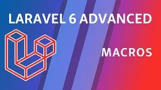 Laravel 6 Advanced - e5 - Macros