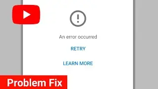 How to Fix YouTube An Error Occurred Problem | YouTube An Error Occurred Problem Solve