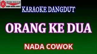 KARAOKE DANGDUT - ORANG KE DUA - NADA COWOK (COVER)