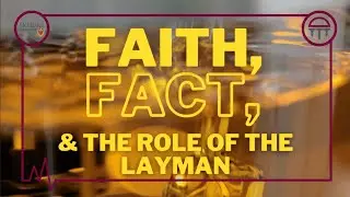 How Do We Make Sense of Scientific Information? – Faith, Fact & the Role of the Layman