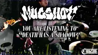 Mugshot - Death Has A Shadow [Stream Video] (2018)