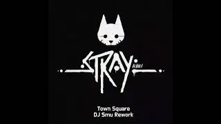 Stray [OST] - TOWN SQUARE [DJ Smu Rework]