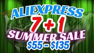 ALIEXPRESS Summer SALE: Top 7 + 1 Luxurious Budget Watches For $55 - $135