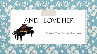 And I Love Her - Piano Cover and Tutorial