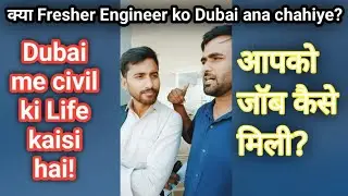 As a fresher civil Engineer life in Dubai 🇦🇪