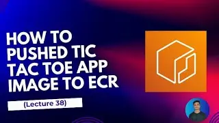 How To Pushed docker Image to ECR- Docker For Beginner's Series (lecture  38)