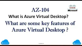 AZ-104 :- What is Azure Virtual Desktop ?  What are some key features of Azure Virtual Desktop ?