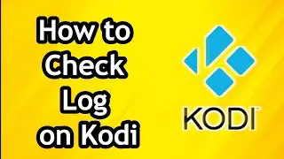 How to Check Log on Kodi