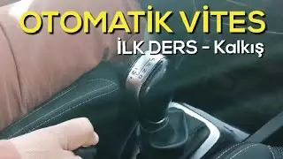 Otomatik Vites Araç ile İlk Ders-Kalkış