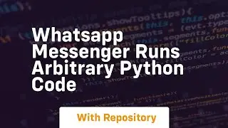 Whatsapp messenger runs arbitrary python code