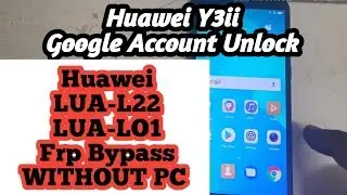 HUAWEI LUA-LO1 LUA-L22 FRP BYPASS WITHOUT PC / Huawei y3ii frp bypass without Pc /