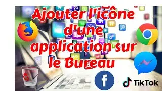 Ajouter l'icône d'une application sur le Bureau - Windows 10 ,facilement