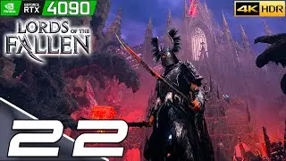 Lords of the Fallen | #22 | Подробное прохождение | 4k HDR