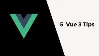 5 Vue 3 tips