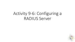 Activity 9 6 Configuring a RADIUS Server