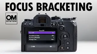 OM System Focus Bracketing Tutorial