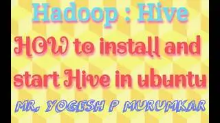 HADOOP   HOW TO INSTALL & START HIVE IN UBUNTU WITH EXAMPLE EXECUTION LIKE CREATE TABLE LOAD FILES1