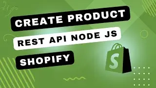 How to Create Product in Shopify Admin API using Node.js