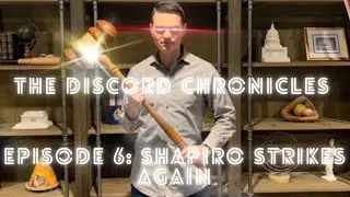 Shapiro Strikes Again (The Discord Chronicles Ep. 6)