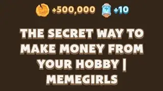 The Secret Way To Make Money From Your Hobby | MemeGirls | Memefi Youtube Video Code