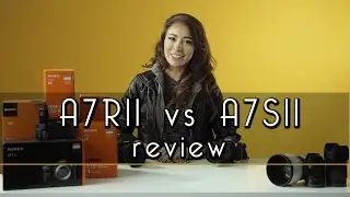 SONY A7RII VS SONY A7SII | review | atolavisuals