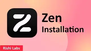 How to install Zen Browser on Windows 11 | Overview