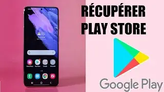 Comment récupérer Google Play Store supprimé - Remettre Google Play sur son téléphone Android