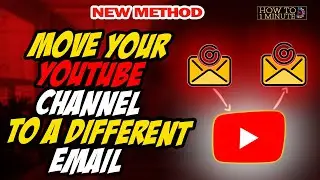 How to move your youtube channel to a different email 2024