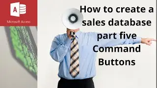 How to create a sales database part five, command buttons