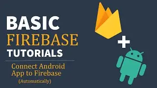 How to Connect Android App to Firebase Project | Firebase Basics For Beginners