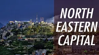 North-Eastern Capitals of India | General Information | 2021