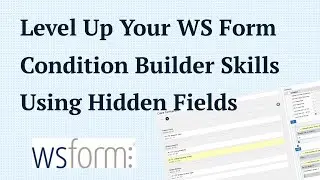 Use Hidden Fields to Make Conditional Logic Scalable and Maintainable with WS Form