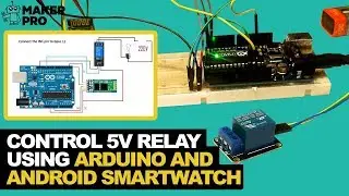 How to Control a 5V Relay With Bluetooth Using an Arduino and an Android Smartwatch