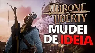 THRONE AND LIBERTY ME FEZ MUDAR DE IDEIA! O JOGO É BOM SIM!