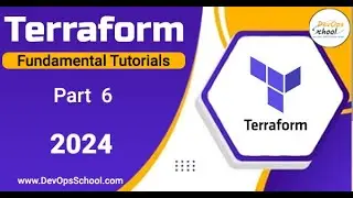 Fundamental Tutorials of Terraform - Part-6 - 2024