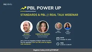 PBL Power Up - Standards & PBL // Real Talk Webinar