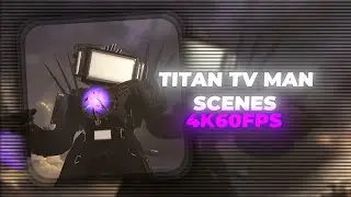 Upgraded Titan TV Man 4K Scenes Skibidi Toilet 74 episode