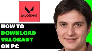 How to Download Valorant on PC (Quick and Easy)