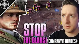 THESE BLOBS GOTTA GO! | Company of Heroes 3