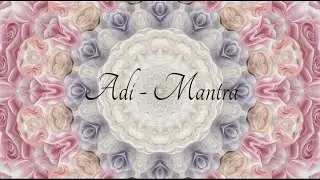 Мантра Божественной мудрости Ong Namo Guru Dev Namo (Adi Mantra)