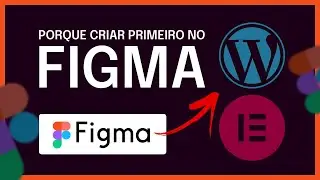 Porque  CRIAR LANDING PAGE no FIGMA antes do ELEMENTOR e WORDPRESS