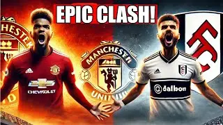 Manchester United vs Fulham: The Clash That Will Define the Premier League Season!"