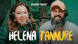 HISTÓRIA DE VIDA HELENA TANNURE COM DOUGLAS GONÇALVES | PODCAST JESUSCOPY #146