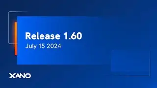 Xano R1.60 Release Announcement