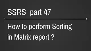 SSRS Matrix Report Sorting Part 47