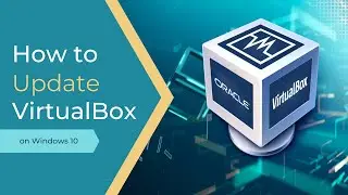 How to Update VirtualBox without Losing Data | Upgrade VirtualBox to Latest Version | 2022