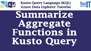 Summarize Aggregate Functions in Kusto Query Language | Kusto Query Language (KQL) Tutorial 2022